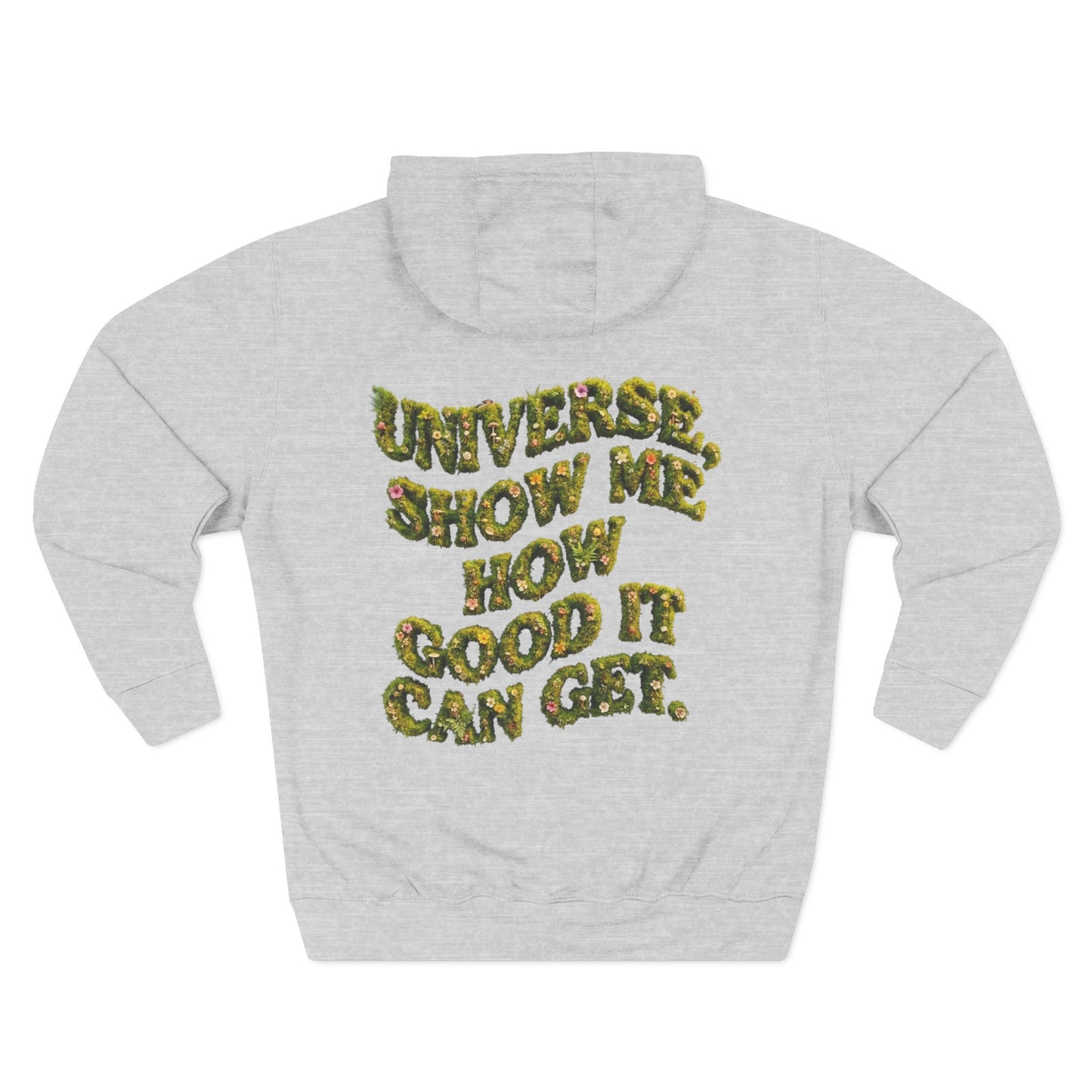 Hoodie — "Universe, Show Me How Good It Can Get" Floral Text Fleece Hoodie