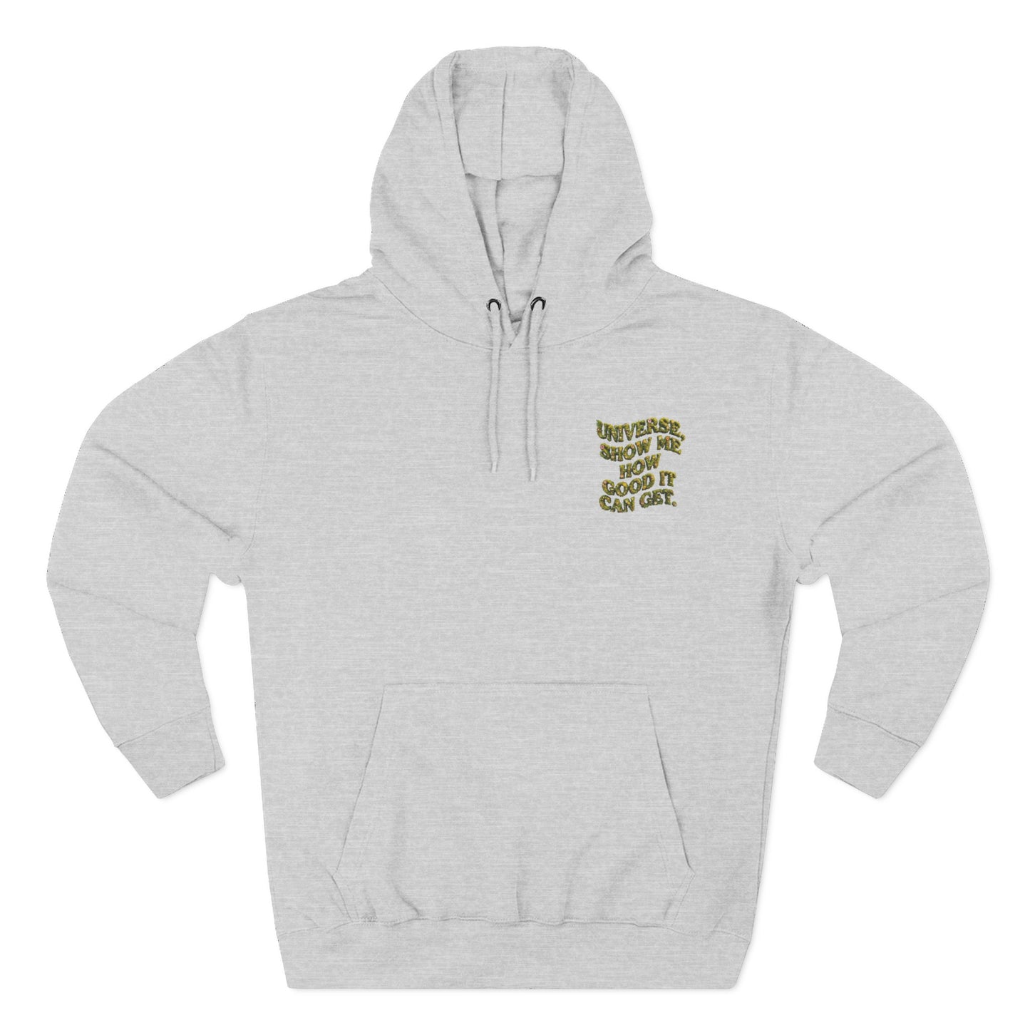 Hoodie — "Universe, Show Me How Good It Can Get" Floral Text Fleece Hoodie
