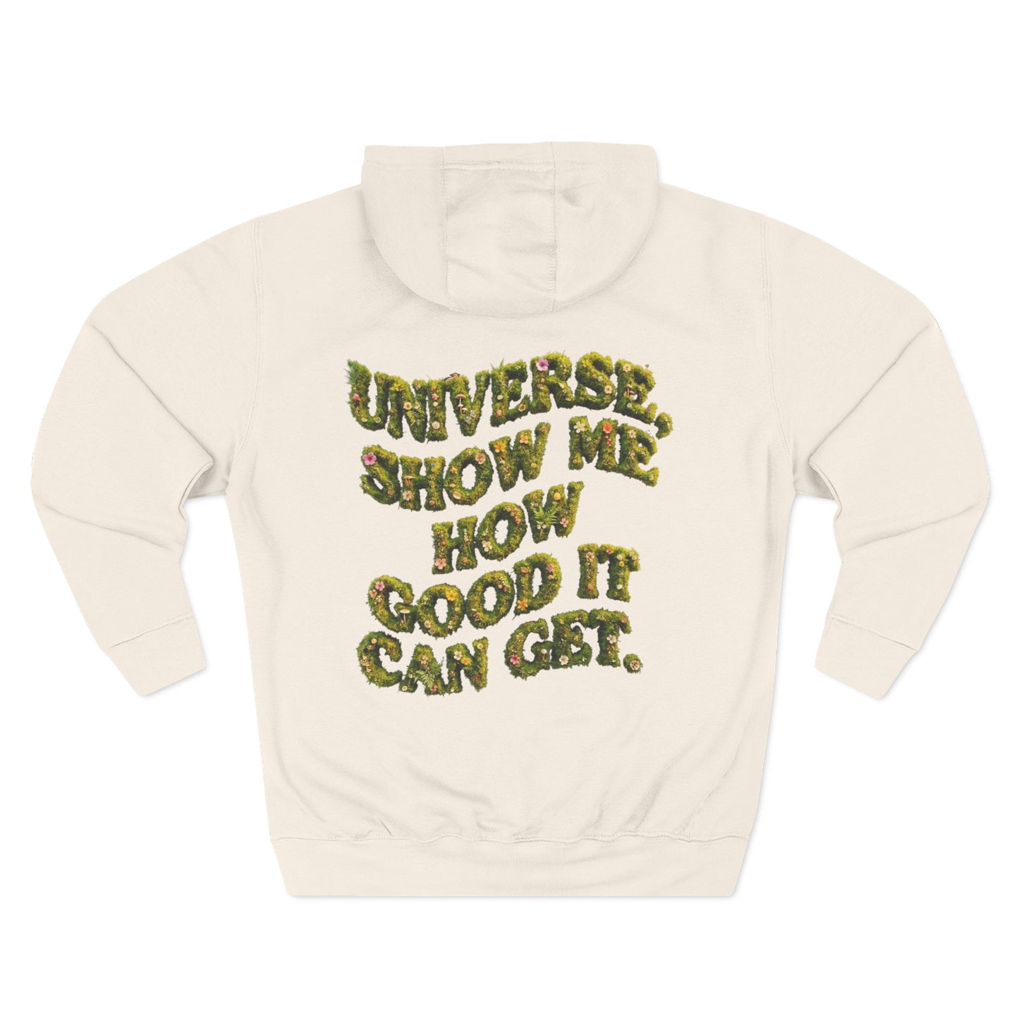 Hoodie — "Universe, Show Me How Good It Can Get" Floral Text Fleece Hoodie