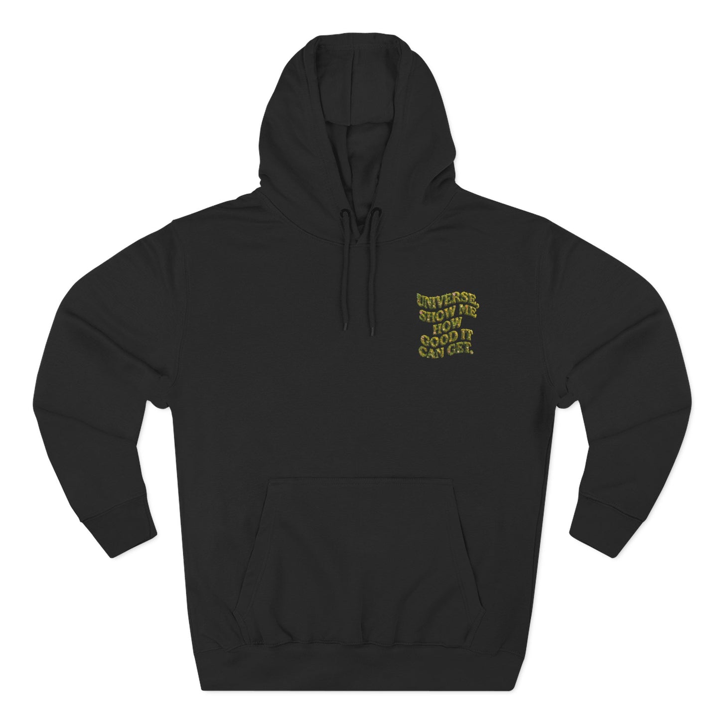 Hoodie — "Universe, Show Me How Good It Can Get" Floral Text Fleece Hoodie